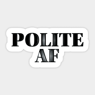 Polite AF Sticker